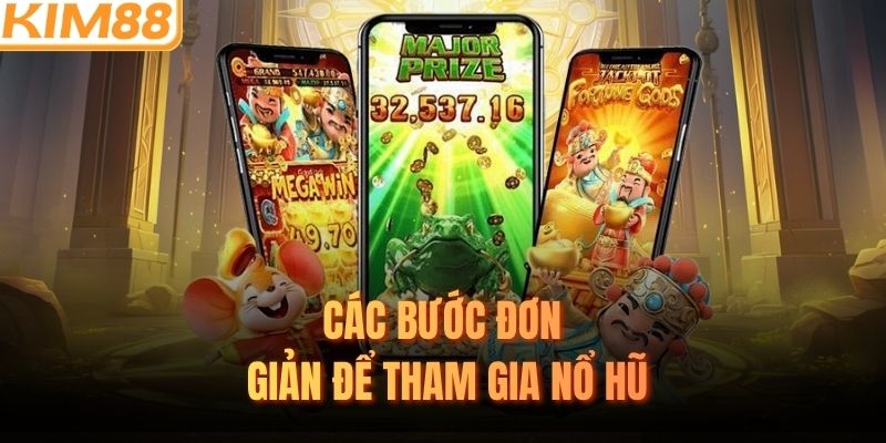 Các bước đơn giản để tham gia nổ hũ