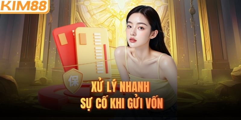 Xử lý nhanh sự cố khi gửi vốn