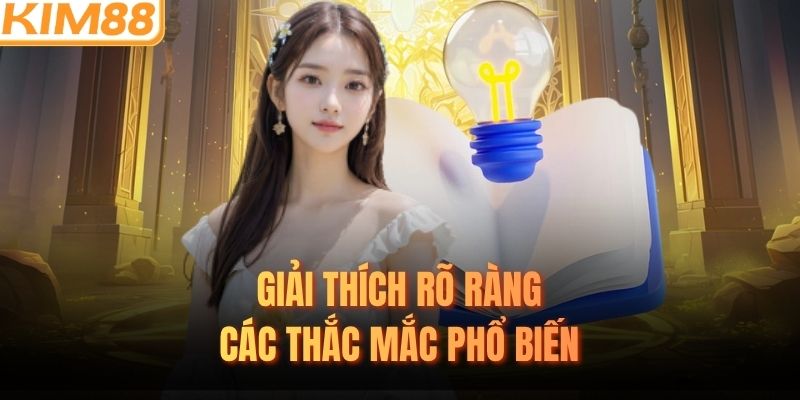 Giải thích rõ ràng các thắc mắc phổ biến