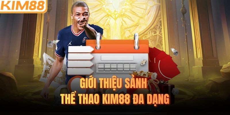Giới thiệu sảnh thể thao KIM88 đa dạng
