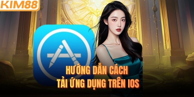 Hướng dẫn cách tải ứng dụng trên iOS