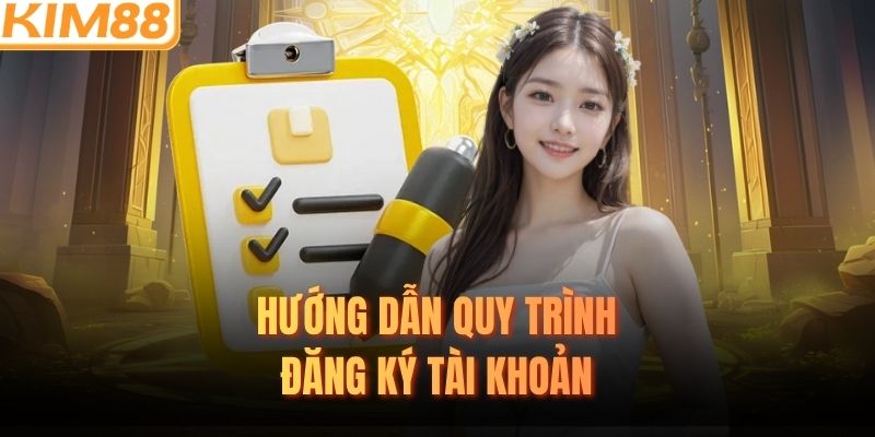 Hướng dẫn quy trình đăng ký tài khoản