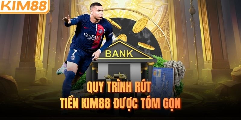 Quy trình rút tiền KIM88 được tóm gọn