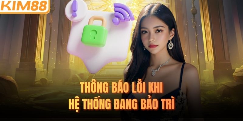Thông báo lỗi khi hệ thống đang bảo trì